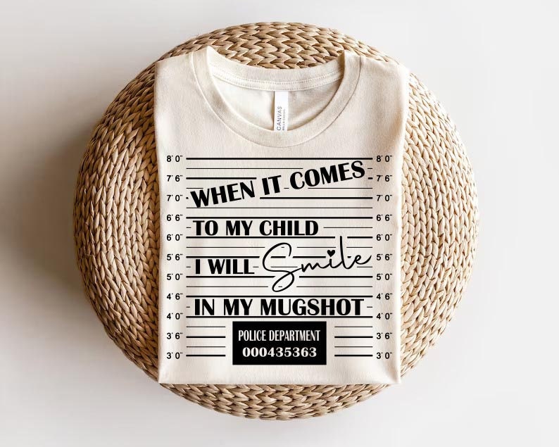 When it comes to my child i will smile in my mugshot mom svg etsy