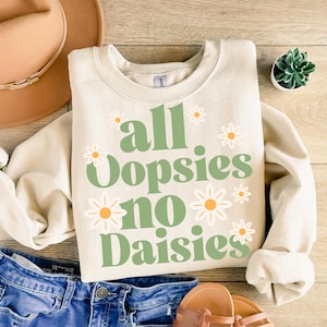 All Oopsies No Daisies PNG Digital Design Download, flowers png, floral png, funny png, hilarious png, sarcasm png, trendy png, simple png