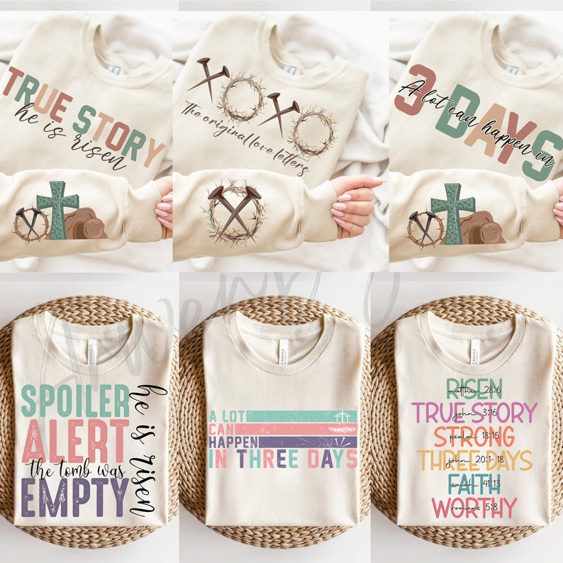 May include: Six different designs for t-shirts with Christian Easter themes. The designs include text such as "True Story", "He is Risen", "A Lot Can Happen in Three Days", "Spoiler Alert", "The Tomb Was Empty", and "Risen True Story Strong Three Days Faith Worthy".
