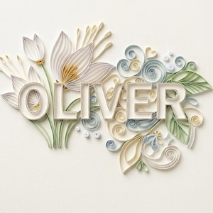 May include: The name OLIVER in white block letters is surrounded by intricate paper quilling art. The design features white and pale yellow flowers with green stems, alongside swirling patterns in shades of light blue, cream, and soft green.