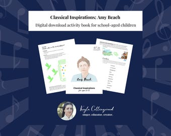 May include: A digital download activity book titled "Classical Inspirations: Amy Beach" for school-aged children. The cover features an illustration of Amy Beach and the text "Classical Inspirations for ages 6-12". The background is dark blue with musical notes.