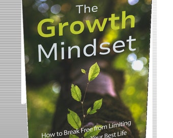 May include: A book cover with a green background and a blurred image of a tree. The title of the book is "The Growth Mindset" in white and green text. The subtitle is "How to Break Free from Limiting Beliefs and Live Your Best Life".