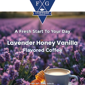 May include: Image of a cup of Lavender Honey Vanilla Flavored Coffee with a honey dipper, set against a backdrop of lavender flowers. The text reads "A Fresh Start To Your Day" and "NET WT. 16 OZ (454G)". The coffee is from FNG Coffees.