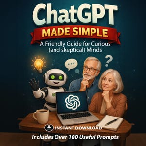 ChatGPT einfach gemacht | Freundlicher Anfängerleitfaden für Senioren und neugierige Köpfe | PDF-Download