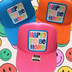 Custom NEON Happy to be Here Vacation Beach Vacay Lake River Embroidered Patch Trucker Hat