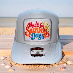 Made for Sunny Days Beach Lake River Cruise Vacation Vacay Embroidered Patch Trucker Hat