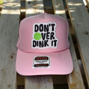 The Big Dill Pickler Pickleball Don't Over Dink It Embroidered Patch Trucker Hat