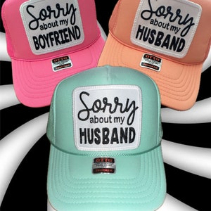 Custom Funny Father Sorry about my HUSBAND BOYFRIEND dad  Embroidered Patch Trucker Hat