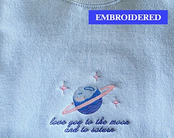 Love you to the Moon and to Saturn Embroidered Sweatshirt