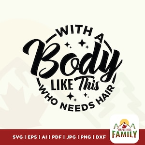 With A Body Like This svg, Funny Men&#39;s Shirt svg, Men&#39;s svg, stars svg, A Body svg, Hair svg, Silhouette, Cricut, A Body Like This png