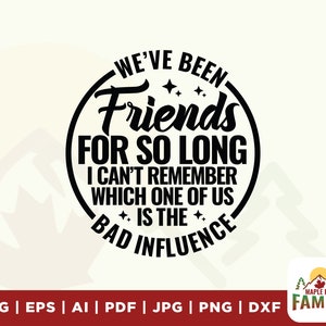 Hemos sido amigos svg, Mala influencia svg, Amigos hasta ahora, cuál es la mala influenciavg, Recuerda svg, Hemos sido amigos png