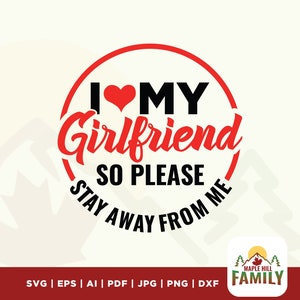 Eu amo minha namorada svg, Dia dos Namorados svg, Coração svg, Longe de mim svg, Fique longe svg, Minha namorada svg, Então, por favor, fique svg, sublimação