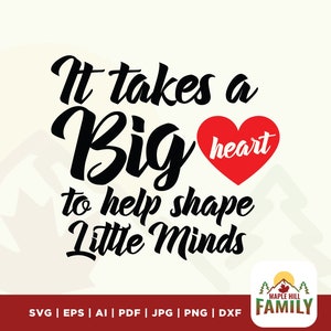 It Takes a Big Heart to Help Shape Little Minds Svg, Teacher Svg, takes svg, big heart svg, Teacher Appreciation PNG, Teacher Gift Cricut