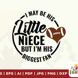 Ik ben misschien zijn kleine nichtje, maar ik ben zijn grootste fan voetbal SVG, hart voetbal SVG, grootste fan SVG, afdrukbare bestanden, grootste fan PNG