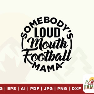 Loud Mouth Football Mama svg, Sports mama svg, Football Mom svg, Football Funny svg, Football mom svg, Loud Mouth Football Mama png