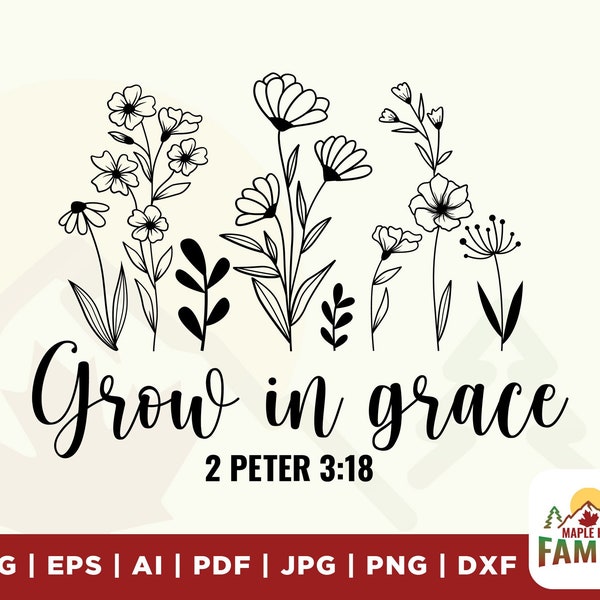 Grown in Grace Svg Png, Floral svg, Flower Svg, Plant Svg, Christian Svg, Faith Svg, Jesus Svg, Bible Quotes Svg, Cricut cut file, printable