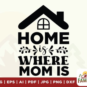 Home is where mom is svg, Mother’s Day svg, mom sign svg, mom life svg, gift for mom svg, family svg, hand lettered svg, home svg, cricut