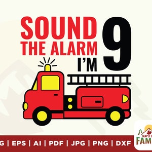 Sound the alarm I am nineth svg, Kids Fire Truck 9th Birthday svg, birthday boy svg, Boy Toddler Firefighter svg, files for cricut