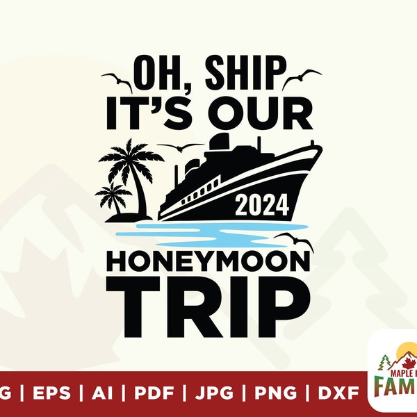 Oh, Ship It's Our 2024 Honeymoon Trip svg, t shirts, Honeymoon Cruise Svg, Honeymoon 2024, Couples Cruise Svg, Funny Svg, Cricut files
