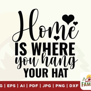 Thuis is waar je je hoed ophangt SVG, thuis svg, hoed svg, waar svg, je hoed svg, je hangt svg, harten svg, digitaal bestand, t-shirts ontwerp