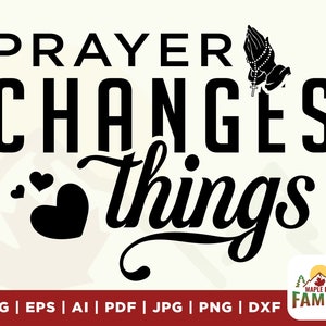 La prière change les choses SVG, créé avec un but svg, chrétien svg, digne svg, tu as de l’importance svg, religieux svg, foi svg, Jesus svg, PNG