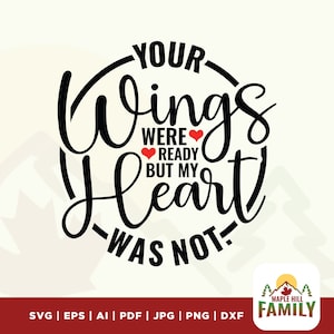 Your wings were ready but my heart was not svg, Your wings svg, my heart svg, gift memorial in memory home decoration, vinyl, cricut files