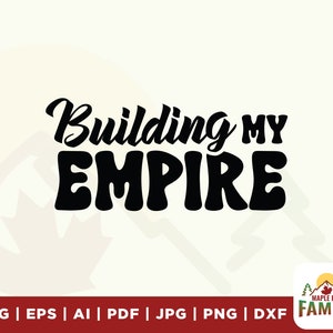 Costruire il mio impero in formato SVG, costruire in formato SVG, motivazionale in formato SVG, ispiratore in formato SVG, il mio impero in formato SVG, costruire il mio impero png, file digitali, stampabile