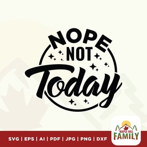 Non, pas aujourd'hui svg, svg Mama Life, pas aujourd'hui, svg maman drôle, fatigué svg, svg chemise sarcastique, impertinent svg, svg Mama Mode, clipart, cricut