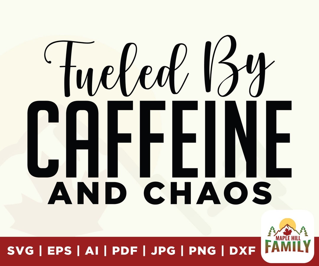 Fueled by Caffeine and Chaos Svg, Coffee Svg, Chaos Svg, Mom Life Svg