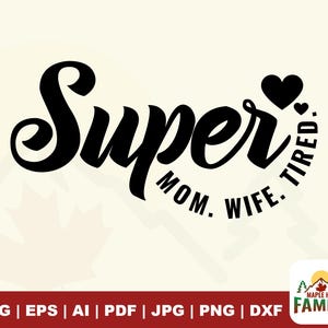 Super Mãe Esposa Cansada Svg, super mãe svg, super mãe svg, esposa cansada svg, Dia das Mães svg, Maternidade svg, Design de Camiseta Vida de Mãe svg