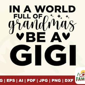 in a world full of grandmas be a gigi svg, Gigi svg, cute gigi gift, Mother’s Day gigi, grandma svg, grandparent svg, grandmother
