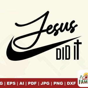 Jesus Did It svg, just do it svg, Faith svg, cross svg, easter svg, Religious svg, crosses svg, risen svg, jesus svg, god svg, church, png
