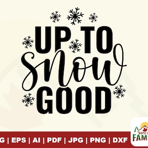 Up To Snow Good SVG: Funny Christmas Quote, Holiday Winter Design (Digital Download)