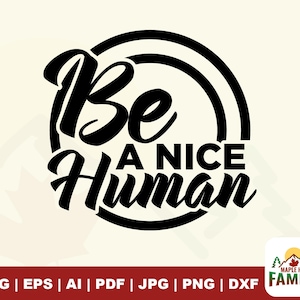 Be A Nice Human svg, nice human svg, Funny Quote svg, be a nice svg, Cute Saying Svg, Funny Mom svg, Sassy svg, Teacher svg