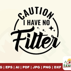 Caution I Have No Filter svg, caution svg, funny shirt design, sarcastic svg, funny svg, funny mom svg, files for Cricut, Silhouette
