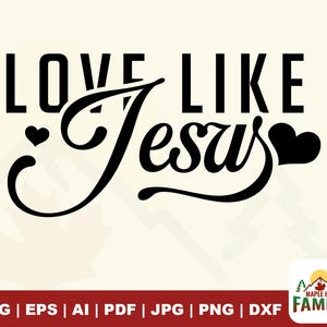 Love Like Jesus SVG: Christian Bible Quote, Faith Design (Digital Download