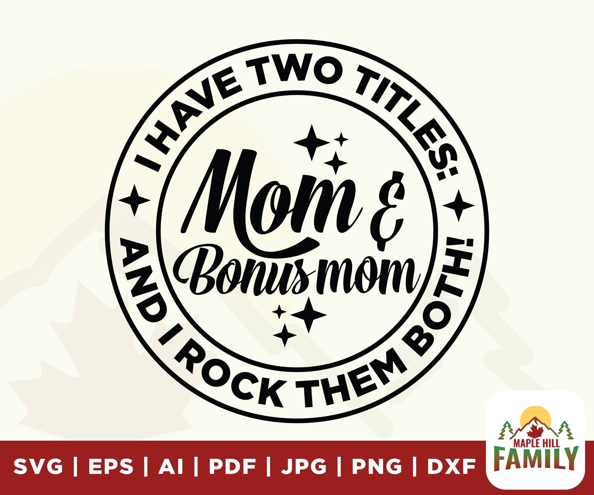 Bonus Mom SVG File, Stepmom Mom, Mother’s Day Svg, mom svg, EPS, PNG, Svg, Dxf, Cutting Machines, Files for cricut, Silhouette