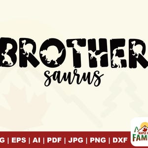 Brother Saurus Svg, T-Rex Dinosaur Svg, Birthday Svg, Dino Boy, T Rex Shirt, Big Bro Svg, Cut File For Cricut and Silhouette, Ai, vinyl