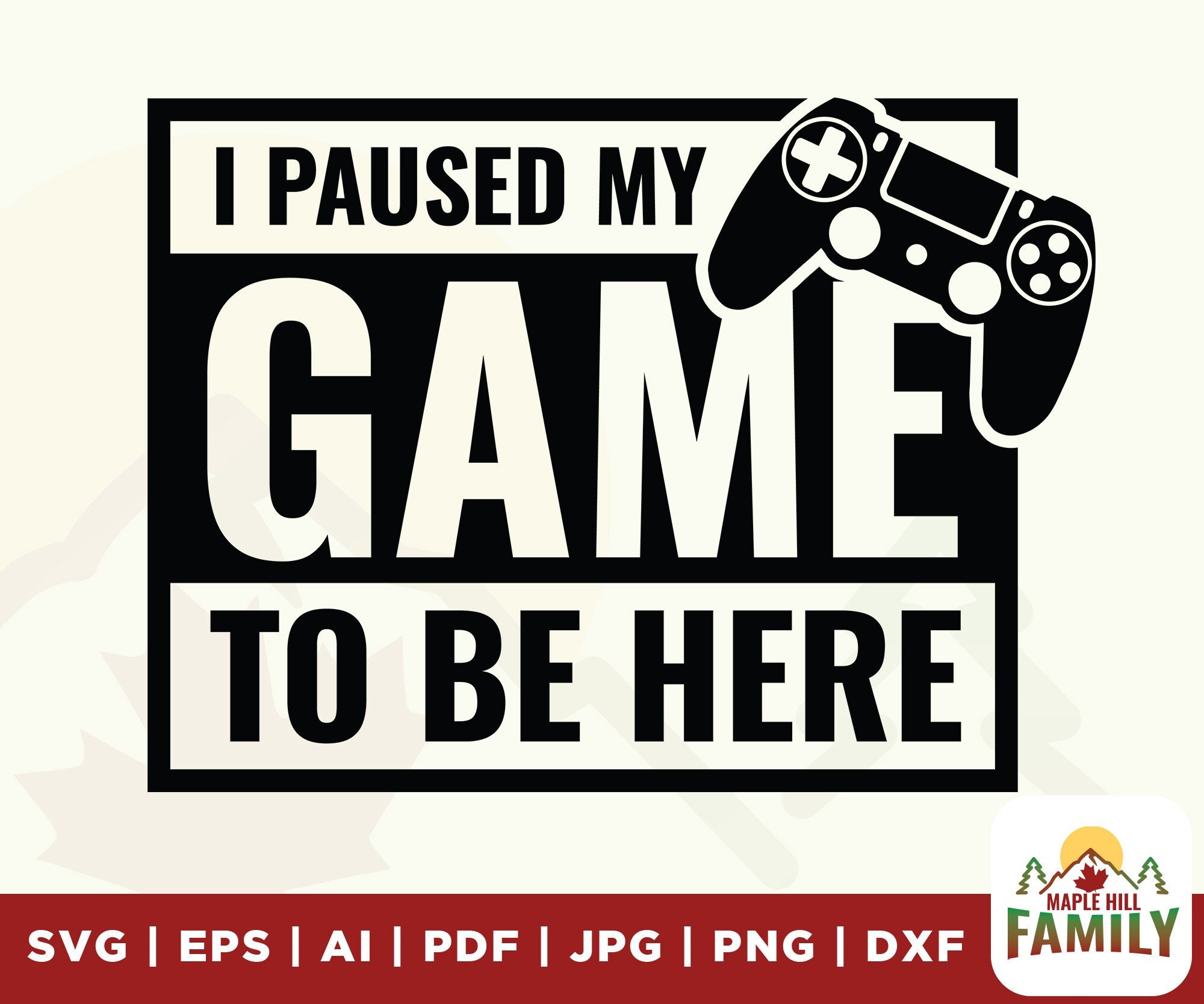 I Paused My Game to Be Here Svg, Gaming Svg, Gamer Svg