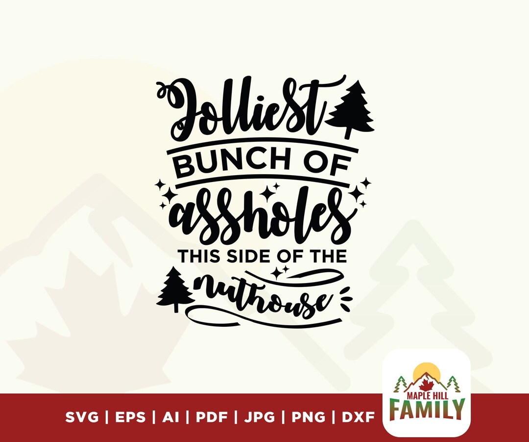 Jolliest Bunch of Assholes This Side of the Nuthouse Svg, Christmas Svg ...