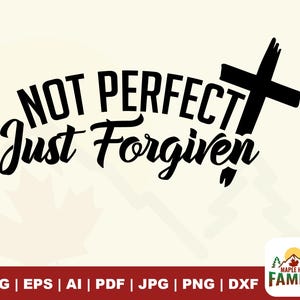 No perfecto, solo perdonado, SVG, SVG cristiano, SVG de Jesús, SVG de la Biblia, diseño de camiseta cristiana, SVG religioso, archivo de corte PNG, archivos para Cricut