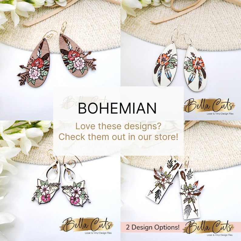 May include: Two pairs of wooden earrings with bohemian designs. The first pair features a teardrop shape with floral and arrow designs in pink, red, and green. The second pair features a rectangular shape with floral and arrow designs in white, brown, and green. The text "BOHEMIAN" is displayed in the centre of the image. The text "Love these designs? Check them out in our store!" is displayed below the text "BOHEMIAN". The text "Bella Cuts Laser & Vinyl Design Files" is displayed in the bottom right corner of the image.