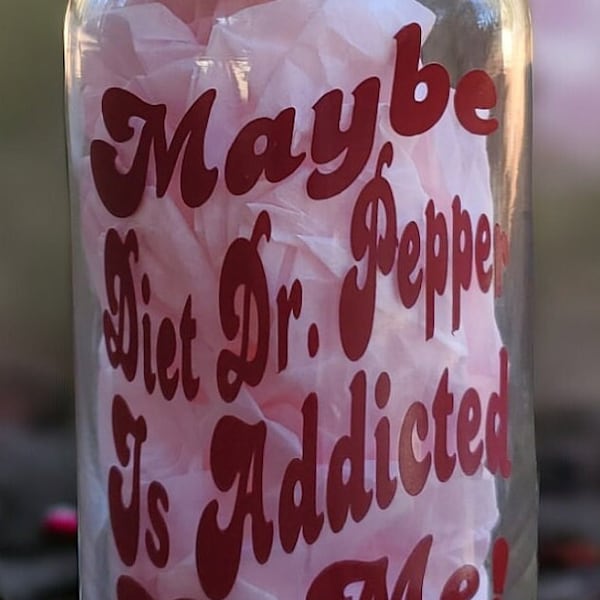 Maybe Diet Dr Pepper Is Addicted To Me Glass Diet Dr Pepper Lover Handmade Mama Mom Mother Daughter Sister Best Friend Glass Tumbler Gift