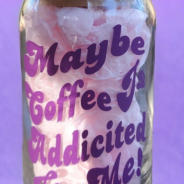 Iced Coffee Glass Maybe Coffee Is Addicted To Me Libbey Beer Coffee Glass Cup Can Gifts Birthday gifts Mom Mama Gifts Coffee Lover Gifts