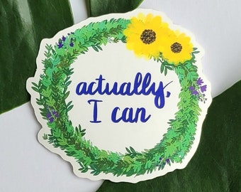 Actually I Can Motivational Quote | Anxiety Sticker for Self Care Journal | Floral Vinyl, Waterproof Sticker | Self Care Package for Her