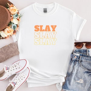 Slay Shirt, Slay Queen Shirt, Slay Short Sleeve, Slay Tee, Slay Graphic Tee, Fun Slay Shirt, Cute Slay Tee, Slay Slay Slay, Feminist Shirt