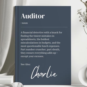 May include: A blue and white printable wall art print with the word "Auditor" defined as a "financial detective with a knack for finding the tiniest mistakes in spreadsheets, the boldest miscalculations in budgets, and the most questionable lunch expenses. Part number cruncher, part sleuth, they ensure everything adds up - except your excuses." The print also includes the text "See Also: Charlie".