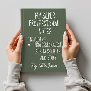 May include: A green notebook with the text "MY SUPER PROFESSIONAL NOTES INCLUDING: PROFESSIONALIST BUSINESSY BITS AND STUFF By Katie Jones" in white lettering.