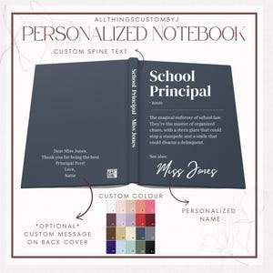 May include: Personalized notebook with a dark blue cover and the text "School Principal - Miss Jones" on the spine. The front cover has the text "School Principal" and a definition of the word. The back cover has a space for a custom message and a color chart with 20 color options.