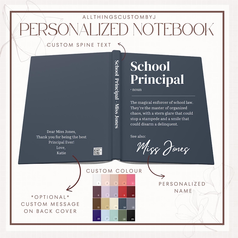 May include: Personalized notebook with a dark blue cover and the text "School Principal - Miss Jones" on the spine. The front cover has the text "School Principal" and a definition of the word. The back cover has a space for a custom message and a color chart with 20 color options.
